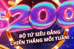 BỘ TỨ SIÊU ĐẲNG – THƯỞNG KHỦNG MỖI TUẦN!